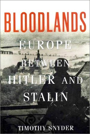 Timothy Snyder. Bloodlands. Europe between Hitler and Stalin
